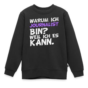 Warum ich Journalist bin? Weil ich es kann. - Kinder Premium Organic Sweatshirt - Schwarz - Vorne - AI Model Kid Female (0cm)