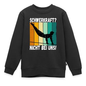 Schwerkraft? Nicht Bei Uns - Turnen Turner - Kinder Premium Organic Sweatshirt - Schwarz - Vorne - AI Model Kid Female (0cm)