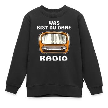 WAS BIST DU OHNE RADIO - Kinder Premium Organic Sweatshirt - Schwarz - Vorne - AI Model Kid Female (0cm)