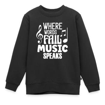 Where Words Fail Music Speaks Musiknote - Kinder Premium Organic Sweatshirt - Schwarz - Vorne - AI Model Kid Female (0cm)