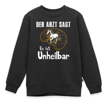 Der Arzt sagt es ist unheilbar - Kinder Premium Organic Sweatshirt - Schwarz - Vorne - AI Model Kid Female (0cm)