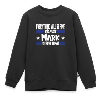 Alles Wird Gut, Denn Mark Ist Jetzt Hier - Kinder Premium Organic Sweatshirt - Schwarz - Vorne - AI Model Kid Female (0cm)