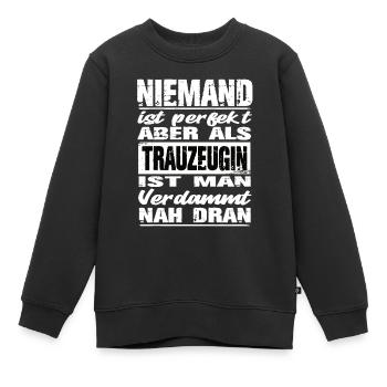 Niemand Ist perfekt aber Trauzeugin ist man nah - Kinder Premium Organic Sweatshirt - Schwarz - Vorne - AI Model Kid Female (0cm)