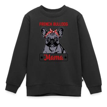 Französische Bulldogge Mama - Mama Französische Bulldogge - Kinder Premium Organic Sweatshirt - Schwarz - Vorne - AI Model Kid Female (0cm)