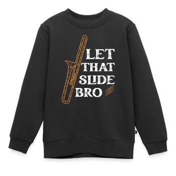 Let That Slide Bro Trombone Trombonist - Kinder Premium Organic Sweatshirt - Schwarz - Vorne - AI Model Kid Female (0cm)