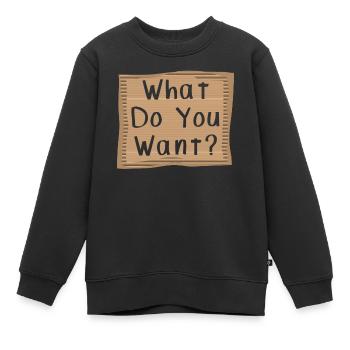 Que veux-tu? Cardboad Message - Sweat Premium enfant bio - noir - Devant - AI Model Kid Female (0cm)