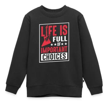 Das Leben ist voller wichtiger Entscheidungen - Kinder Premium Organic Sweatshirt - Schwarz - Vorne - AI Model Kid Female (0cm)
