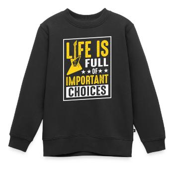 Das Leben ist voller wichtiger Entscheidungen - Kinder Premium Organic Sweatshirt - Schwarz - Vorne - AI Model Kid Female (0cm)