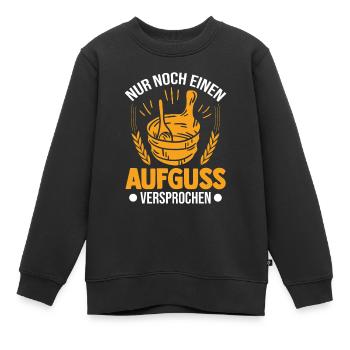 Nur noch einen Aufguss Versprochen Sauna - Kinder Premium Organic Sweatshirt - Schwarz - Vorne - AI Model Kid Female (0cm)