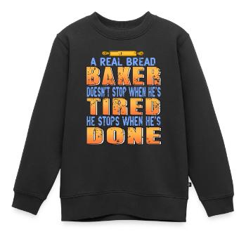 Ein echter Brotbäcker hört nicht auf, wenn er müde - Kinder Premium Organic Sweatshirt - Schwarz - Vorne - AI Model Kid Female (0cm)