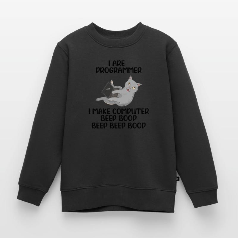 I Are Programmer I Make Computer Beep Bop Coder So Kinder Premium Organic Sweatshirt