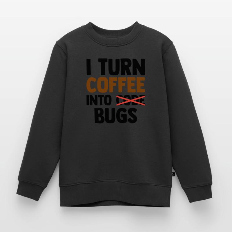 I Turn Coffee Into Bugs Coding Programming Softwar Kinder Premium Organic Sweatshirt
