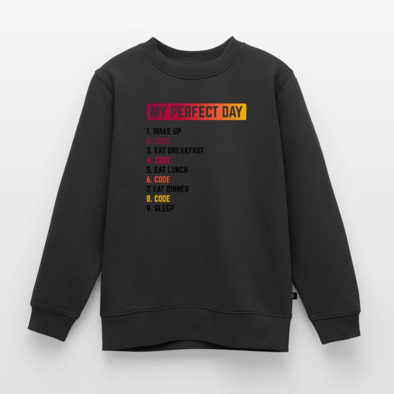 My Perfect Day Wake Up Code Software Developer Pro Kinder Premium Organic Sweatshirt