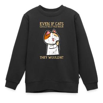 Même si les chats pouvaient vous envoyer un SMS, ils ne le feraient pas - Sweat Premium enfant bio - noir - Devant - AI Model Kid Female (0cm)
