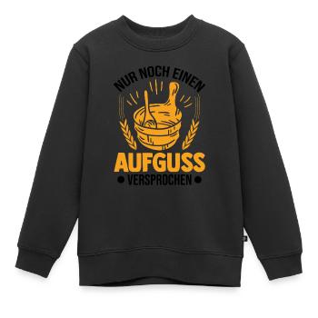 Nur noch einen Aufguss Versprochen Sauna - Kinder Premium Organic Sweatshirt - Schwarz - Vorne - AI Model Kid Female (0cm)