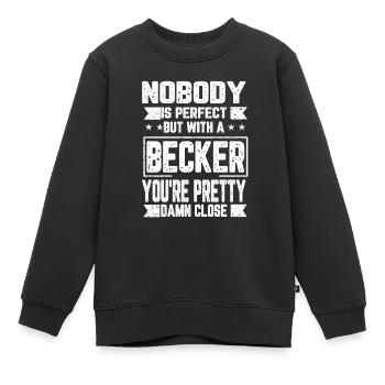 Becker Niemand ist Perfekt Geschenk - Kinder Premium Organic Sweatshirt - Schwarz - Vorne - AI Model Kid Female (0cm)