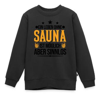 Ein Leben ohne Sauna ist möglich Aber sinnlos - Kinder Premium Organic Sweatshirt - Schwarz - Vorne - AI Model Kid Female (0cm)