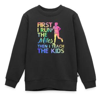 Teacher Running Erst laufe ich die Kilometer, dann - Kinder Premium Organic Sweatshirt - Schwarz - Vorne - AI Model Kid Female (0cm)