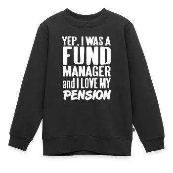 Yep, I Was A Fund Manager And I Love My Pension - Kids Premium Organic Sweatshirt - black - Front - AI Model Kid Female (0cm)
