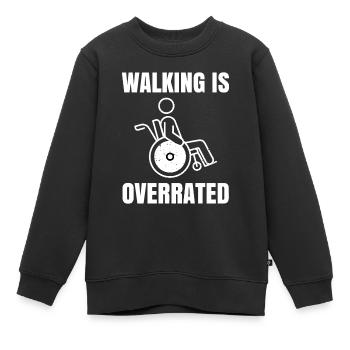 Walking Is Overrated Rollstuhlfahrer - Kinder Premium Organic Sweatshirt - Schwarz - Vorne - AI Model Kid Female (0cm)