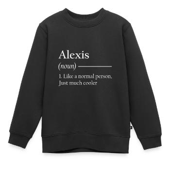ALEXIS 1. Like a normal person, just much cooler. - Kids Premium Organic Sweatshirt - black - Front - AI Model Kid Female (0cm)