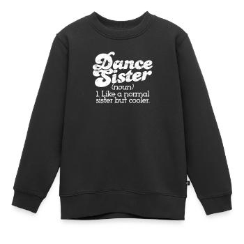 Tanzschwester wie eine normale Schwester, aber cooler - - Kinder Premium Organic Sweatshirt - Schwarz - Vorne - AI Model Kid Female (0cm)