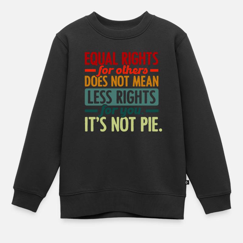 Equal Rights For Others Does Not Mean Less Rights - Kinder Premium Organic Sweatshirt - Schwarz