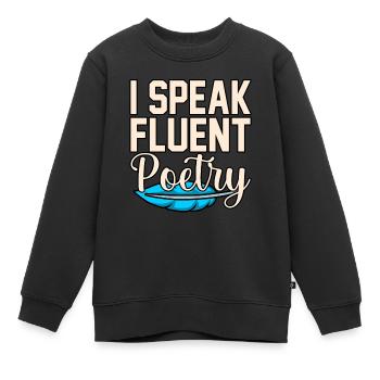 Ich Spreche Fließend Poesie Dichter Gedichte - Kinder Premium Organic Sweatshirt - Schwarz - Vorne - AI Model Kid Female (0cm)
