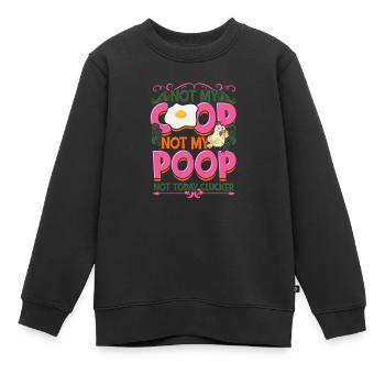 Not My Coop Not My Poop Not today clucker - - Kinder Premium Organic Sweatshirt - Schwarz - Vorne - AI Model Kid Female (0cm)