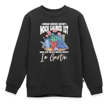 Wenn dieses Shirt noch sauber ist Garten Gärtner - Kinder Premium Organic Sweatshirt - Schwarz - Vorne - AI Model Kid Female (0cm)
