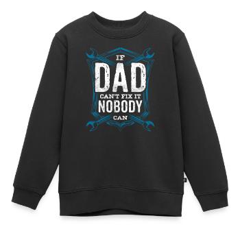 If Dad can't fix it, no one can fix it - Kids Premium Organic Sweatshirt - black - Front - AI Model Kid Female (0cm)