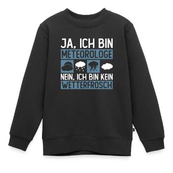 Ja, Ich Bin Meteorologe Nein, Ich Bin Kein - Kinder Premium Organic Sweatshirt - Schwarz - Vorne - AI Model Kid Female (0cm)
