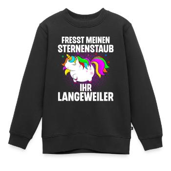 Einhorn Fresst Meinen Sternenstaub Ihr Langeweiler - Kinder Premium Organic Sweatshirt - Schwarz - Vorne - AI Model Kid Female (0cm)