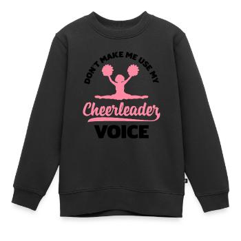Don't Make Me Use My Cheerleader Voice Gymnast Che - Kinder Premium Organic Sweatshirt - Schwarz - Vorne - AI Model Kid Female (0cm)