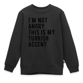 Ich Bin Nicht Wütend Auf Meinen Türkischen Akzent - Kinder Premium Organic Sweatshirt - Schwarz - Vorne - AI Model Kid Female (0cm)