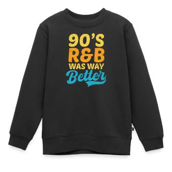 I Love The 90s 90s R&B Was Way Better - Kinder Premium Organic Sweatshirt - Schwarz - Vorne - AI Model Kid Female (0cm)