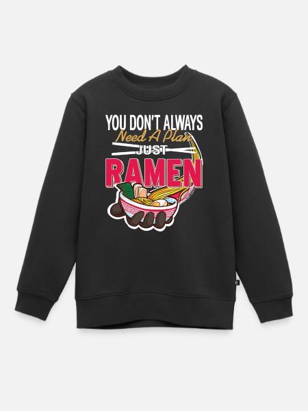 Vous n’avez pas toujours besoin d’un plan, mangez simplement des ramen - Sweat Premium enfant bio - noir