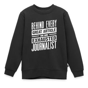 Journalist Journalism Exhausted Journalist - Kinder Premium Organic Sweatshirt - Schwarz - Vorne - AI Model Kid Female (0cm)