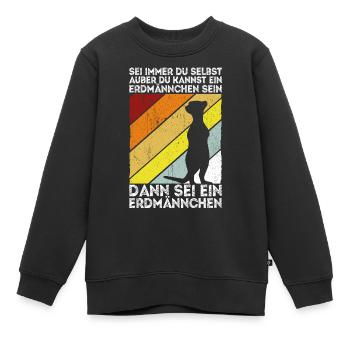 Sei immer du selbst, außer du kannst ein Erdmännch - Kinder Premium Organic Sweatshirt - Schwarz - Vorne - AI Model Kid Female (0cm)