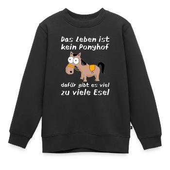 Witziger Spruch Das Leben ist kein Ponyhof Esel - Kinder Premium Organic Sweatshirt - Schwarz - Vorne - AI Model Kid Female (0cm)