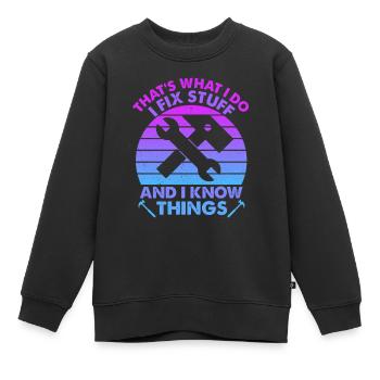 That's What I Do I Fix Stuff And I Know Things - Kids Premium Organic Sweatshirt - black - Front - AI Model Kid Female (0cm)