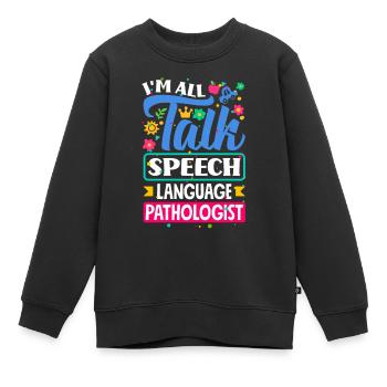Speech Language Pathologist Speech Therapist Im - Kinder Premium Organic Sweatshirt - Schwarz - Vorne - AI Model Kid Female (0cm)