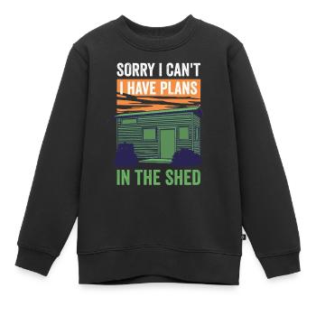 Ich Kann Nicht Ich Habe Pläne Im Schuppen Sorry - Kinder Premium Organic Sweatshirt - Schwarz - Vorne - AI Model Kid Female (0cm)