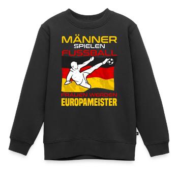 MÄNNER SPIELEN FUSSBALL FRAUEN WERDEN EUROPAMEISTE - Kinder Premium Organic Sweatshirt - Schwarz - Vorne - AI Model Kid Female (0cm)