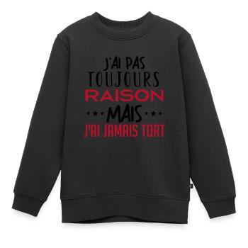J ai pas toujours raison - Sweat Premium enfant bio - noir - Devant - AI Model Kid Female (0cm)