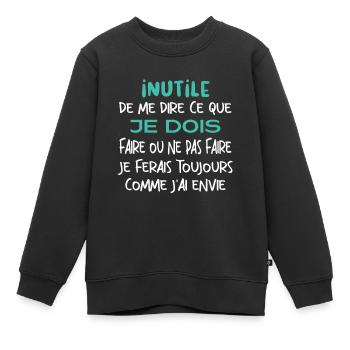 Inutile de me dire ce que je dois faire. - Sweat Premium enfant bio - noir - Devant - AI Model Kid Female (0cm)