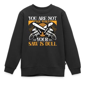 Vous n’êtes pas vous quand votre scie est terne - Sweat Premium enfant bio - noir - Devant - AI Model Kid Female (0cm)