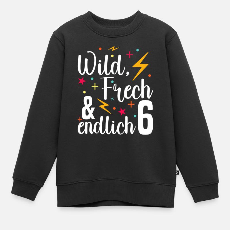 Wild Frech Endlich 6 - 6. Geburtstag Geschenk - Kinder Premium Organic Sweatshirt - Schwarz