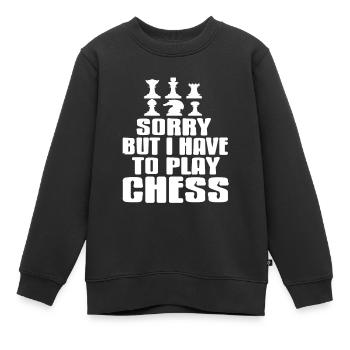 Sorry But I Have To Play Chess Funny Chess Tee - Kinder Premium Organic Sweatshirt - Schwarz - Vorne - AI Model Kid Female (0cm)