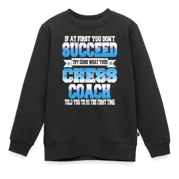 Try Doing What Your Chess Coach Told You To Do - Kinder Premium Organic Sweatshirt - Schwarz - Vorne - AI Model Kid Female (0cm)